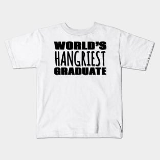 World's Hangriest Graduate Kids T-Shirt